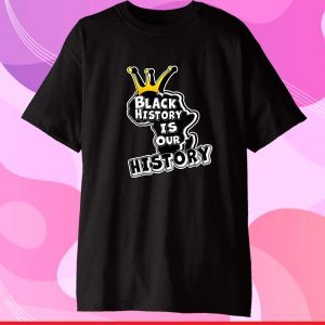 Black History is our History African American Heritage Unisex T-Shirt