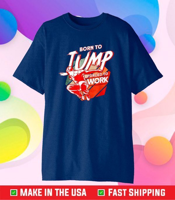 Born To Jump Forced To Work Parkour Classic T-Shirt