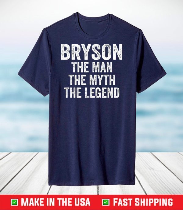 Bryson The Man The Myth The Legend Shirt First Name Bryson T-Shirt