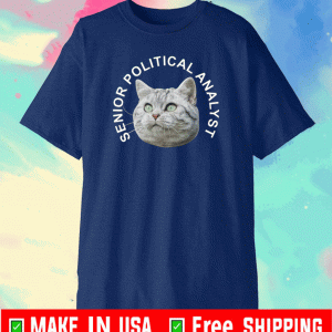 Cat senior political analyst Shirt