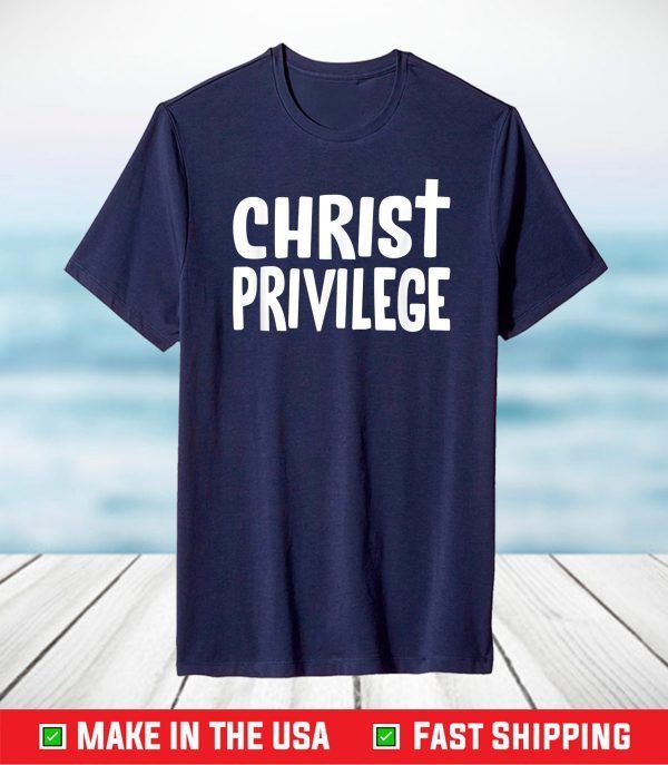 Christ Privilege Novelty tee. Jesus Christ with Cross v2 T-Shirt