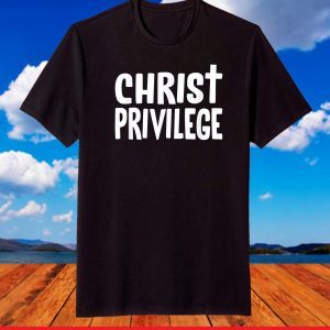 Christ Privilege Novelty tee. Jesus Christ with Cross v2 T-Shirt