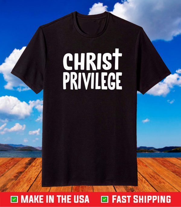 Christ Privilege Novelty tee. Jesus Christ with Cross v2 T-Shirt