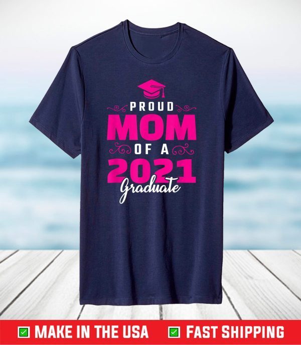 Class Of 2021 Mom Grad Student Mother's Day Graduation T-Shirt