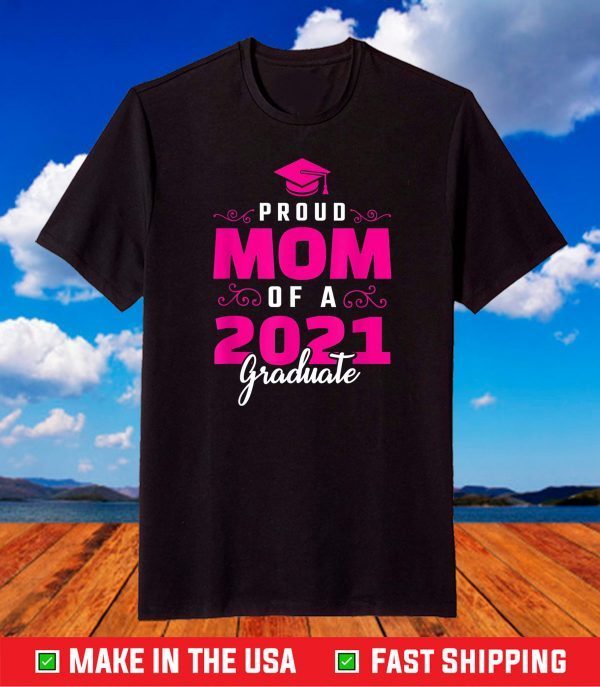 Class Of 2021 Mom Grad Student Mother's Day Graduation T-Shirt