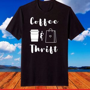 Coffee & Thrift novelty T-Shirt