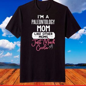 Cool Mothers Day T-Shirt Paleontology Mom T-Shirt