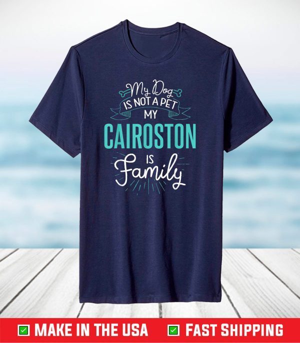 Cute Cairoston Shirt Family Dog T-Shirt