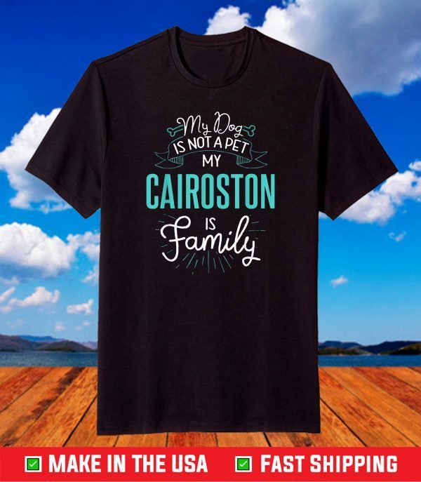 Cute Cairoston Shirt Family Dog T-Shirt