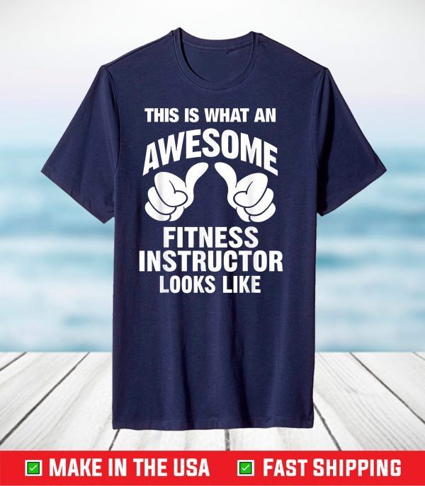 Fitness Instructor Awesome Looks Like T-Shirt