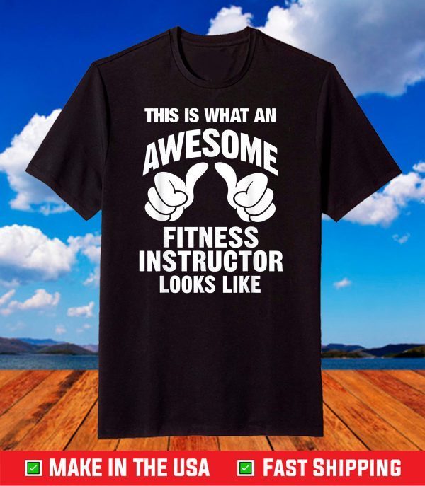 Fitness Instructor Awesome Looks Like T-Shirt