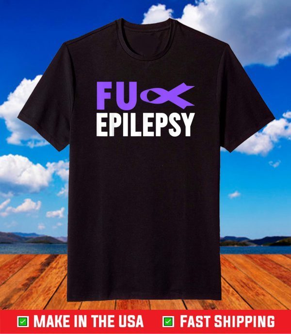 Fu Epilepsy T-Shirt - Epilepsy Awareness Purple Ribbon T-Shirt