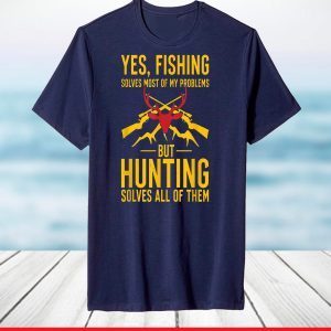 Funny Fishing Hunting Solves Problems Gifts For Hunters T-Shirt