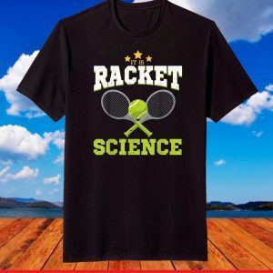 Funny Tennis Lover Design It is Racket Science T-Shirt