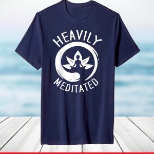 Get Heavily Meditated T-Shirt