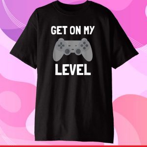 Get On My Level Teen Gamer Design Classic T-Shirts