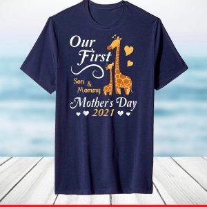 Giraffes Together Son And Mommy Our First Mother's Day 2021 T-Shirt