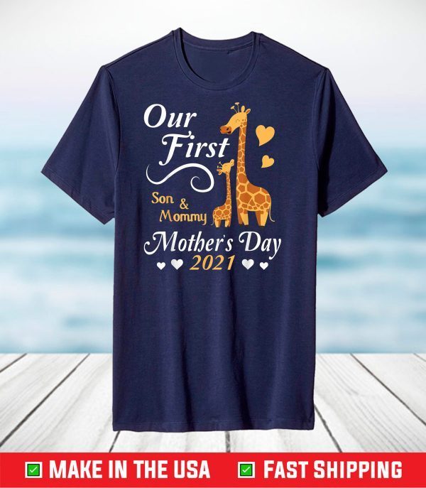 Giraffes Together Son And Mommy Our First Mother's Day 2021 T-Shirt