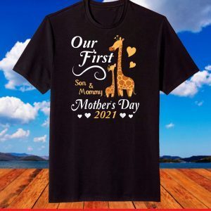 Giraffes Together Son And Mommy Our First Mother's Day 2021 T-Shirt