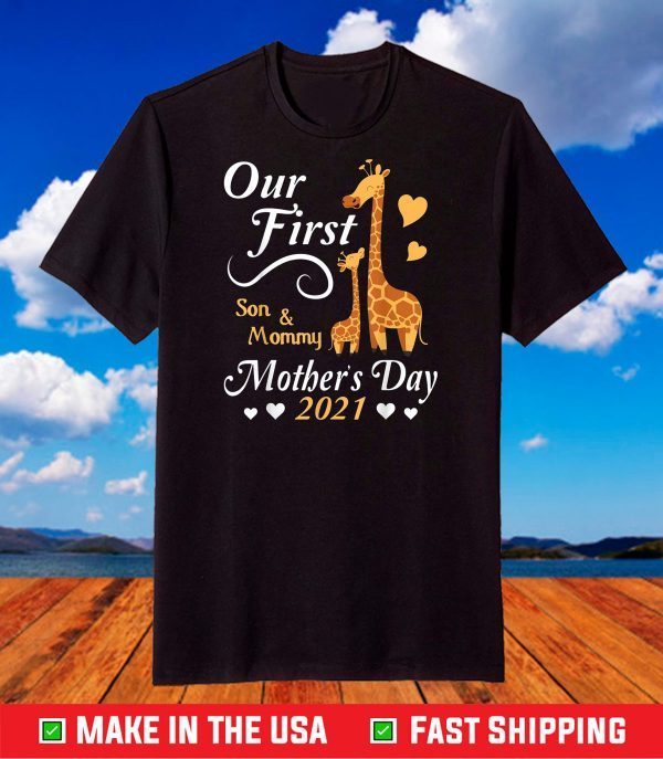 Giraffes Together Son And Mommy Our First Mother's Day 2021 T-Shirt