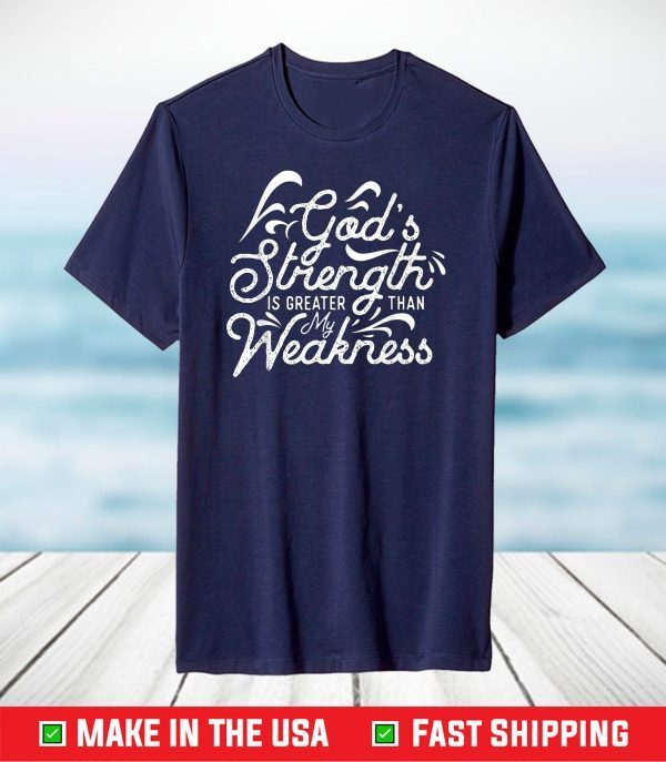 God's Strength Is Greater Than My Weakness Jesus T-Shirt