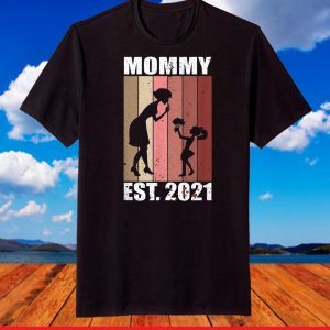 Happy Mother Day Mommy Est 2021 T-Shirt