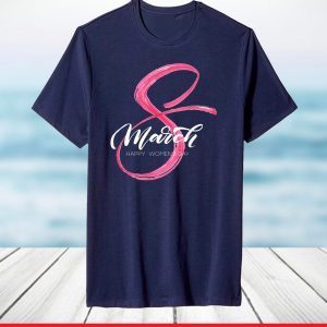 Happy Women's Day 8 March 2021 T-Shirt