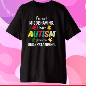 I Have Autism I'm Not Misbehaving Autism Awareness Classic T-Shirt