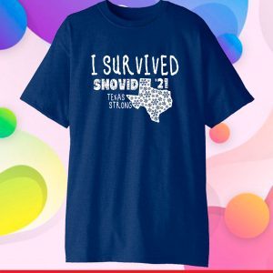 I Survived Snovid '21 Winter 2021 Texas Strong T-Shirt