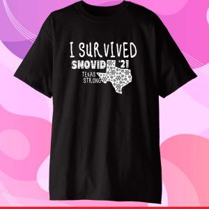 I Survived Snovid '21 Winter 2021 Texas Strong T-Shirt