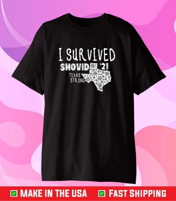 I Survived Snovid '21 Winter 2021 Texas Strong T-Shirt