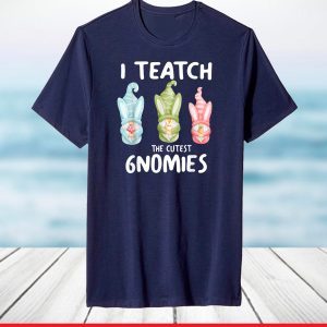 I Teach The Cutest Gnomies Funny Easter School T-Shirt