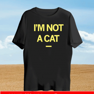 I'M NOT A CAT OFFICIAL T-SHIRT
