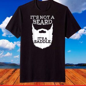It's Not A Beard It's A Saddle Gift Beard Lover T-Shirt