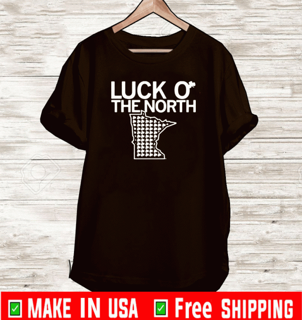 LUCK O' THE NORTH T-SHIRT