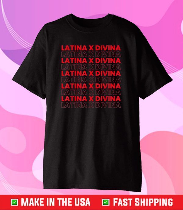 Latina Divina Graphic Gift T-Shirt