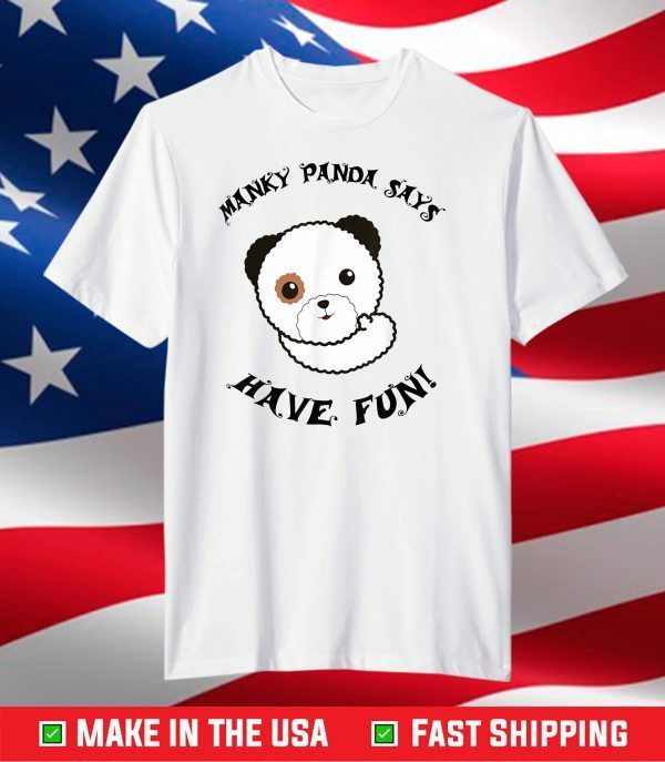 Manky Panda says Have Fun! T-Shirt