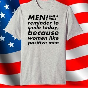 Men just a little reminder to smile today shirt