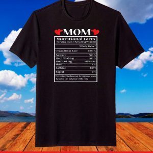 Mom Gift Funny Nutrition Facts for Mothers Day T-Shirt