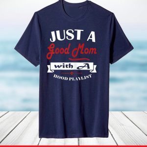 Mothers day tee grandma Just a good Mom with a hood Playlist T-Shirt