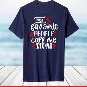 My Favorite People Call Me Mom Mother's Day T-Shirt