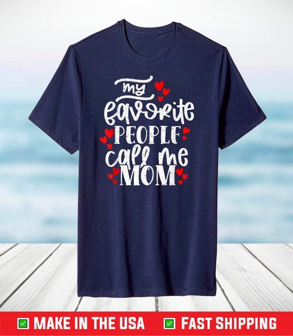 My Favorite People Call Me Mom Mother's Day T-Shirt