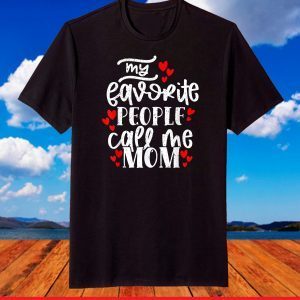 My Favorite People Call Me Mom Mother's Day T-Shirt