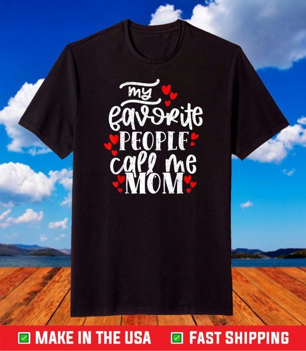 My Favorite People Call Me Mom Mother's Day T-Shirt