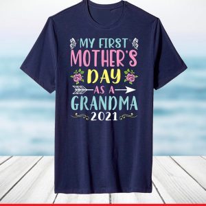 My First Mother's Day As A Grandma 2021 Happy To Me You Nana T-Shirt