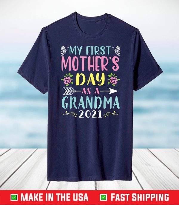 My First Mother's Day As A Grandma 2021 Happy To Me You Nana T-Shirt