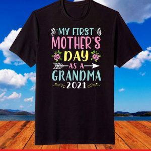 My First Mother's Day As A Grandma 2021 Happy To Me You Nana T-Shirt