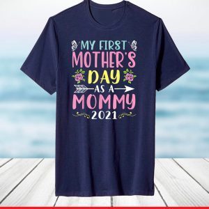 My First Mother's Day As A Mommy 2021 Happy To Me You Mama T-Shirt