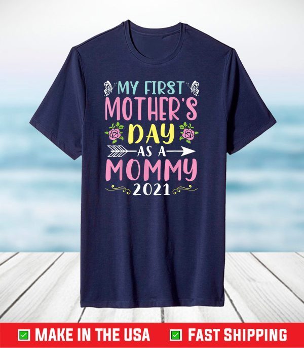 My First Mother's Day As A Mommy 2021 Happy To Me You Mama T-Shirt