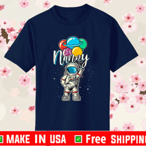 Nanny Birthday Funny Astronaut in Space Gifts Lover T-Shirt - Nanny Space NASA's Mars 2020 2021 T-Shirt